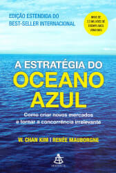 A Estratégia do Oceano Azul - W. Chan Kim e Renée Mauborgne